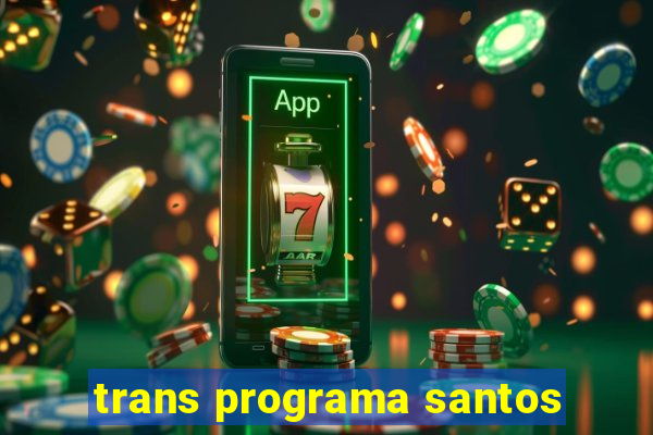 trans programa santos